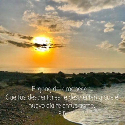 El Gong del amanecer...Que tus despertares te despierten y que el nuevo día te entusiasme. 